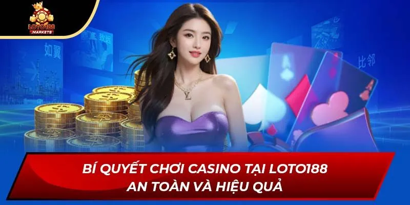 Bí quyết chơi casino tại Loto188 an toàn và hiệu quả Bí quyết chơi casino tại Loto188 an toàn và hiệu quả