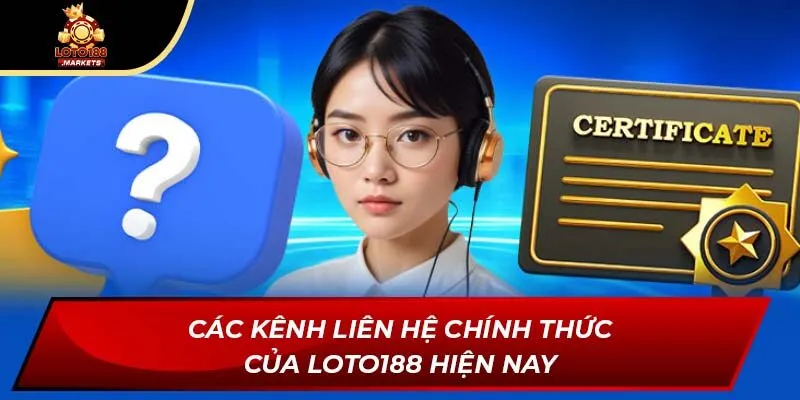 Các kênh liên hệ chính thức của Loto188 hiện nay Các kênh liên hệ chính thức của Loto188 hiện nay