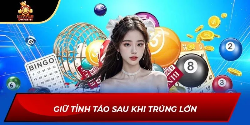 Giữ tỉnh táo sau khi trúng lớn