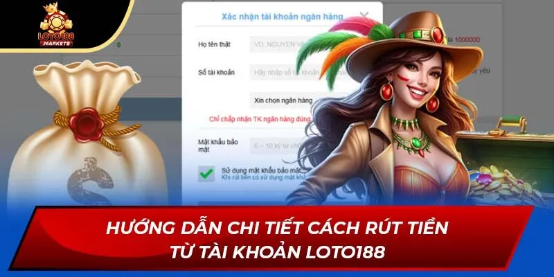 Hướng dẫn chi tiết cách rút tiền từ tài khoản Loto188