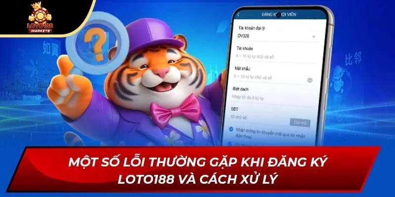 Một số lỗi thường gặp khi đăng ký Loto188 và cách xử lý