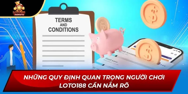 Những quy định quan trọng người chơi Loto188 cần nắm rõ