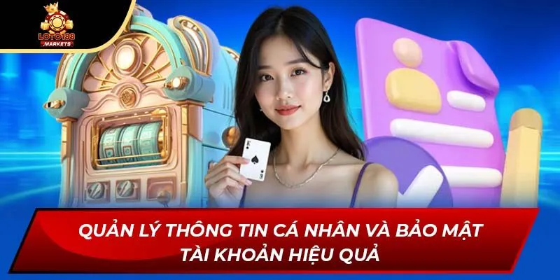Quản lý thông tin cá nhân và bảo mật tài khoản hiệu quả