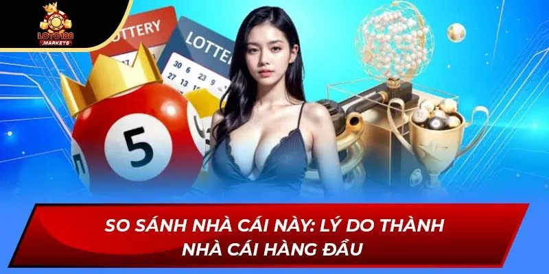 So sánh nhà cái này: Lý do thành nhà cái hàng đầu 